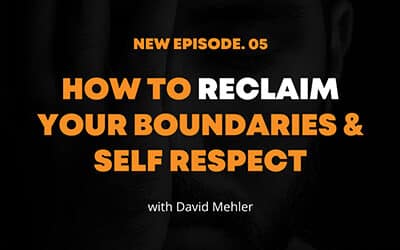 Reclaiming Your Boundaries and Self Respect