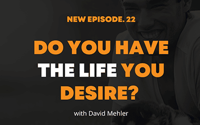 Do You Have The Life You Desire?
